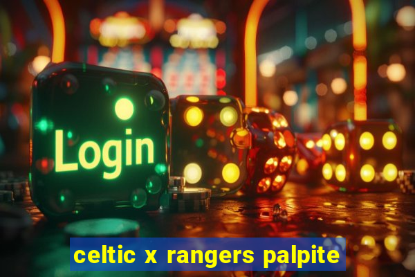 celtic x rangers palpite